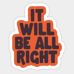 It Will Be All Right by The Motivated Type in Orange and Black Sticker